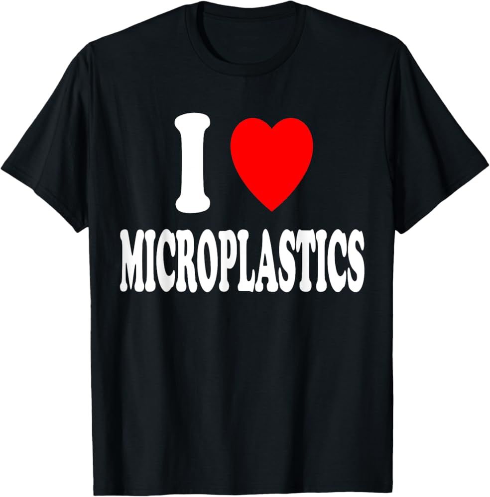 “i love microplastics” t-shirt