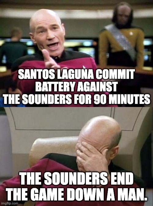 [Picard Meme]

Santos Laguna commit battery against the Sounders for 90 minutes

The Sounders end the game down a man.