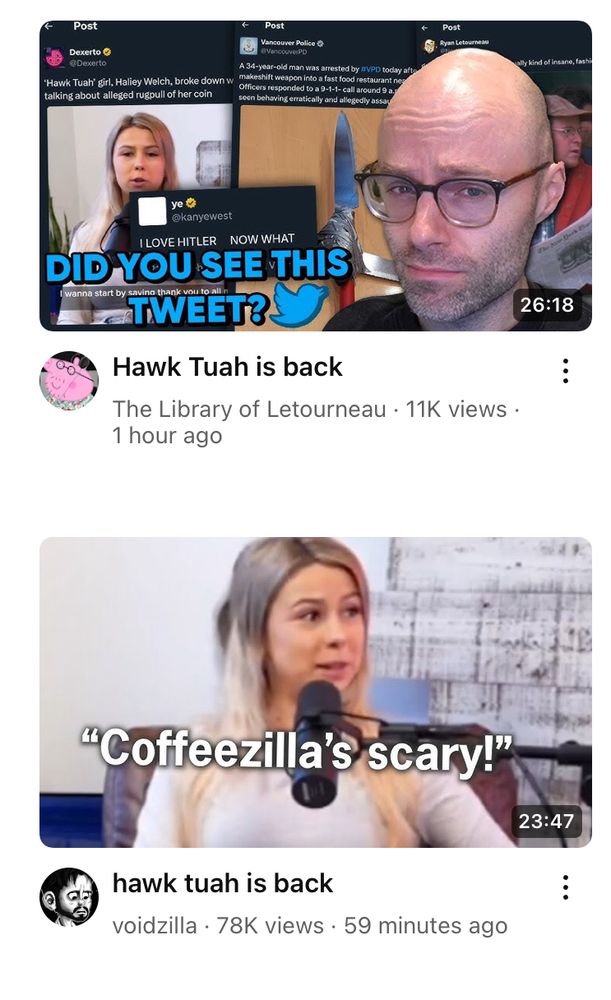 I got recommended two youtube videos called “hawk tuah is back” next to each other in my feed, and they both came out within an hour of each other