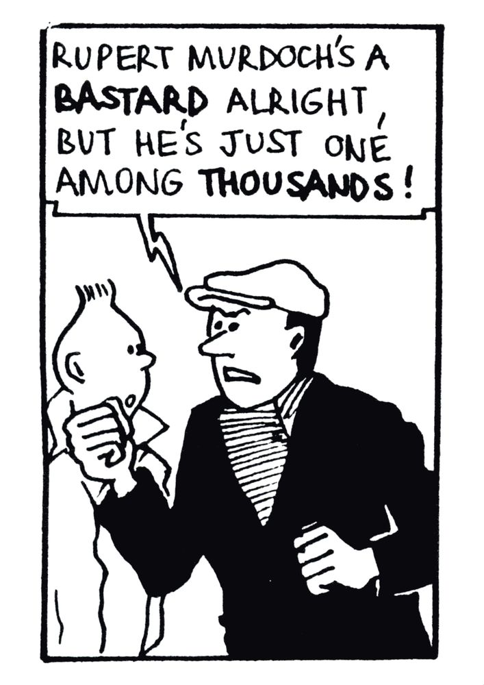 Frame from the Tintin graphic story "Barbed Wire Lies" showing Tintin and another man - who is shaking his fist and saying: Rupert Murdoch's a bastard alright but he's just one among thousands!"