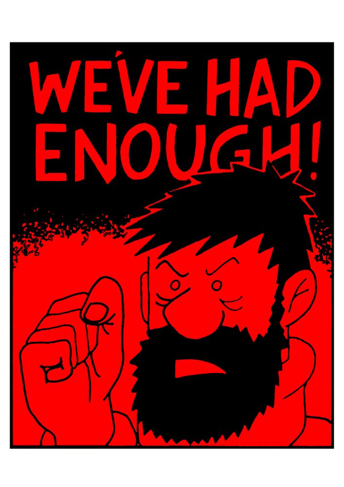 Image of Captain Haddock from the Tintin books, with red background - angrily shouting "We've had enough!"
