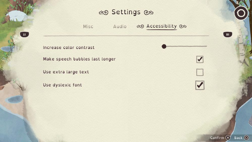 Accessibility settings:
Increase colour contrast
Make speech bubbles last longer
Use extra large text
Use dyslexic font