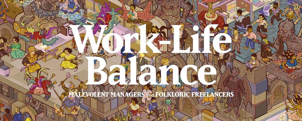 the title Work-Life Balance: Malevolent Managers and Folkloric Freelancers on top of a diorama illustration of humans and demons fighting in an office.
