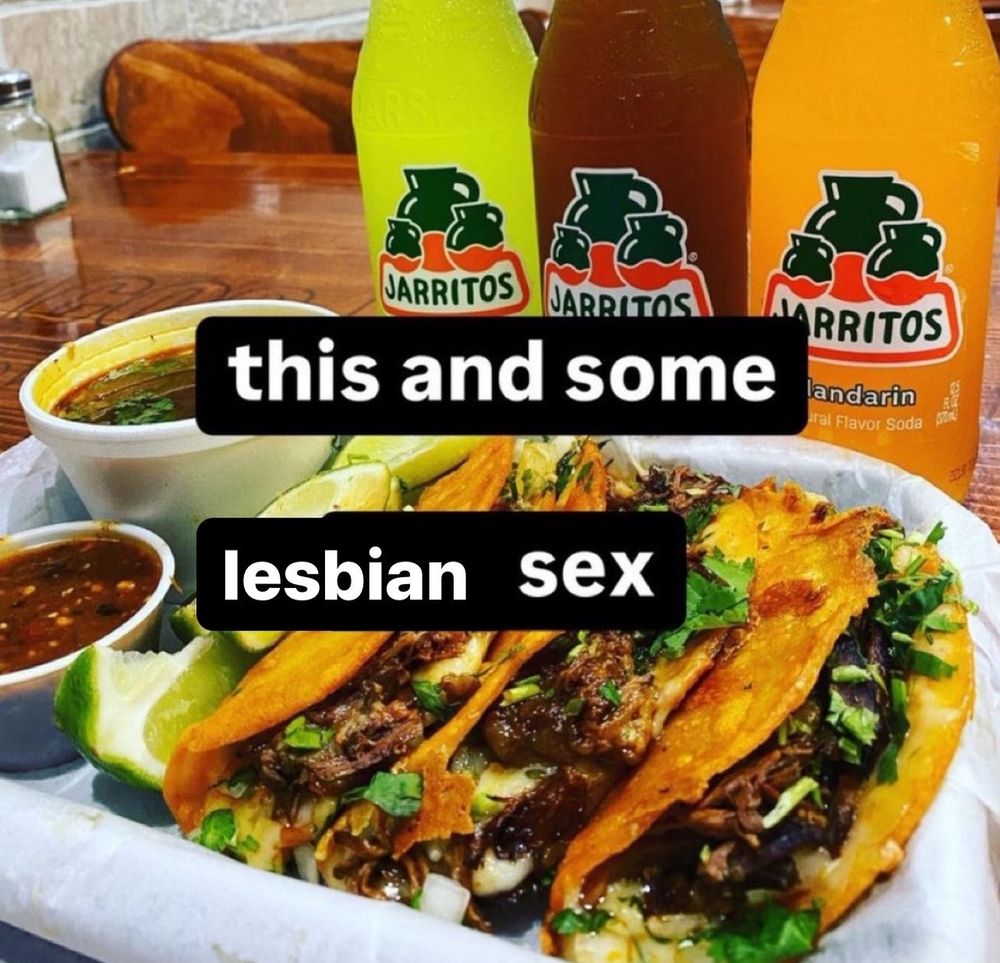 a picture of tacos with jarritos sodas captioned "this and some lesbian sex"