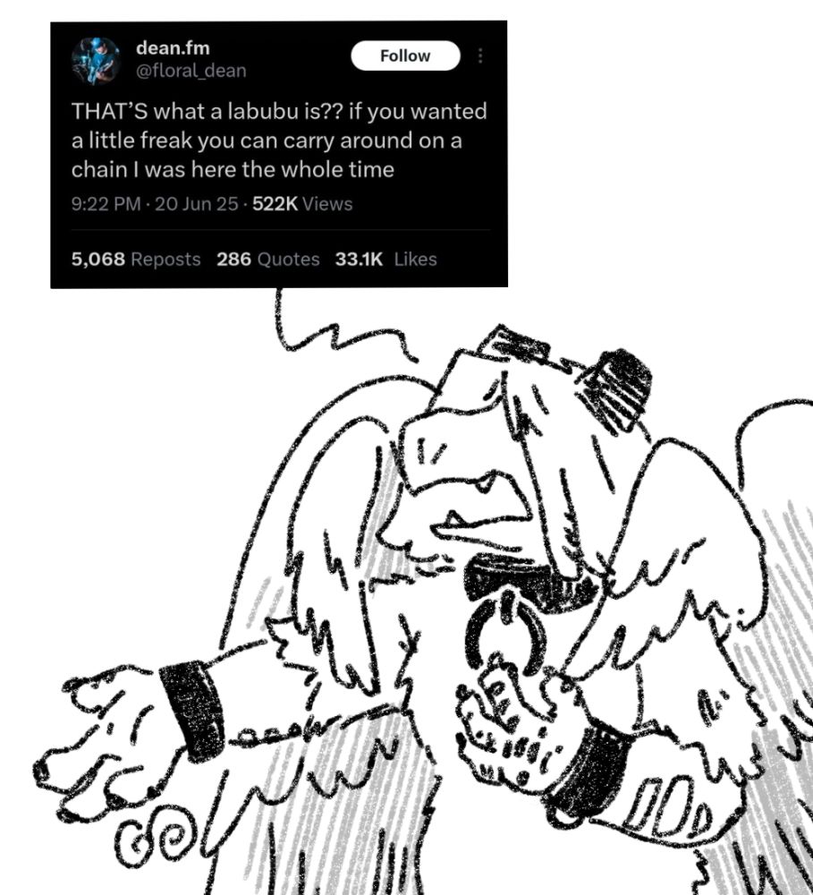 the voice of the broken looking distraught, quoting a post by dean.fm: "THAT'S what a labubu is?? if you wanted a little freak you can carry around on a chain i was here the whole time"