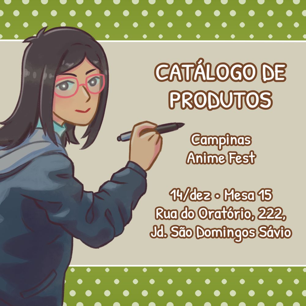 Capa do meu catálogo de produtos. Está escrito: CATÁLOGO DE PRODUTOS | Campinas Anime Fest | 14/dez - Mesa 15 | Rua do Oratório, 222, Jd. São Domingos Sávio