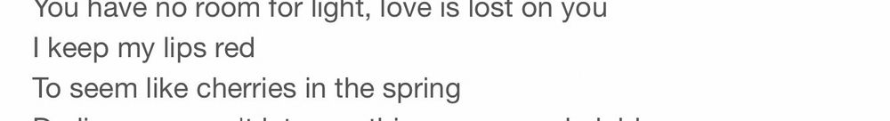 Lyrics from Lana del Rey’s black beauty:
I keep my lips red
To seem like cherries in the spring 