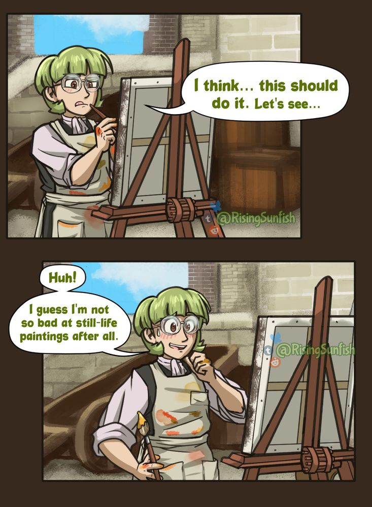 [Panel 1:] Ignatz is hard at work putting the finishing touches on a painting, his easel set up in Anna's corner of the marketplace. He's wearing a beige smock covered in paint smudges of bright, warm hues. The camera is behind the canvas, so we can't see what he's painted yet.

Ignatz (squinting and sticking his tongue out in concentration): "I think... this should do it. Let's see..."

[Panel 2:] Ignatz steps back from the canvas, holding his paintbrush at his hip and scratching his chin with his other hand. He's blushing, looking modestly pleased with himself.

Ignatz: "Huh! / I guess I'm not so bad at still-life paintings after all."