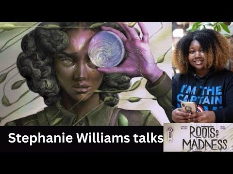 Stephanie Williams talks Roots of Madness! #comics
