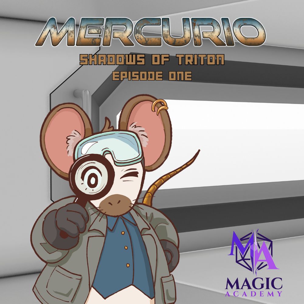 Dr Squeek stands in his vest, goggles, and lab coat, while holding a magnifying glass to his eye. Text reads, Mercurio, Shadows of Trition episode one, Magic Academy