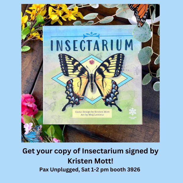 Get your copy of Insectarium signed by Kristen Mott!
Pax Unplugged, Sat 1-2 pm booth 3926 
