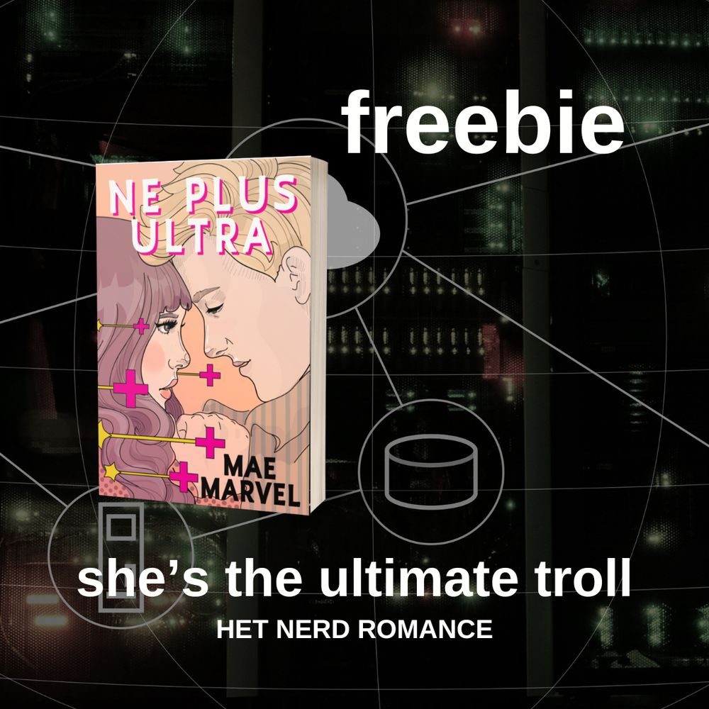 FREEBIE, NE PLUS ULTRA BY MAE MARVEL. SHE'S THE ULTIMATE TROLL. HET NERD ROMANCE