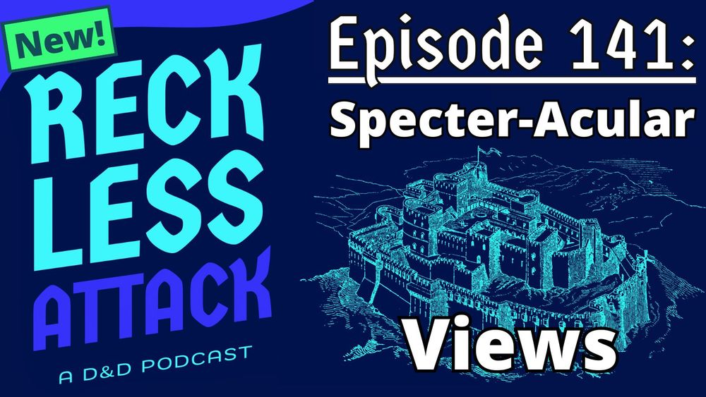 IMAGE: the outline of a medieval walled town in a barren wasteland. TEXT: New! Reckless Attack a D&D Podcast Episode 141: Specter-Acular Views