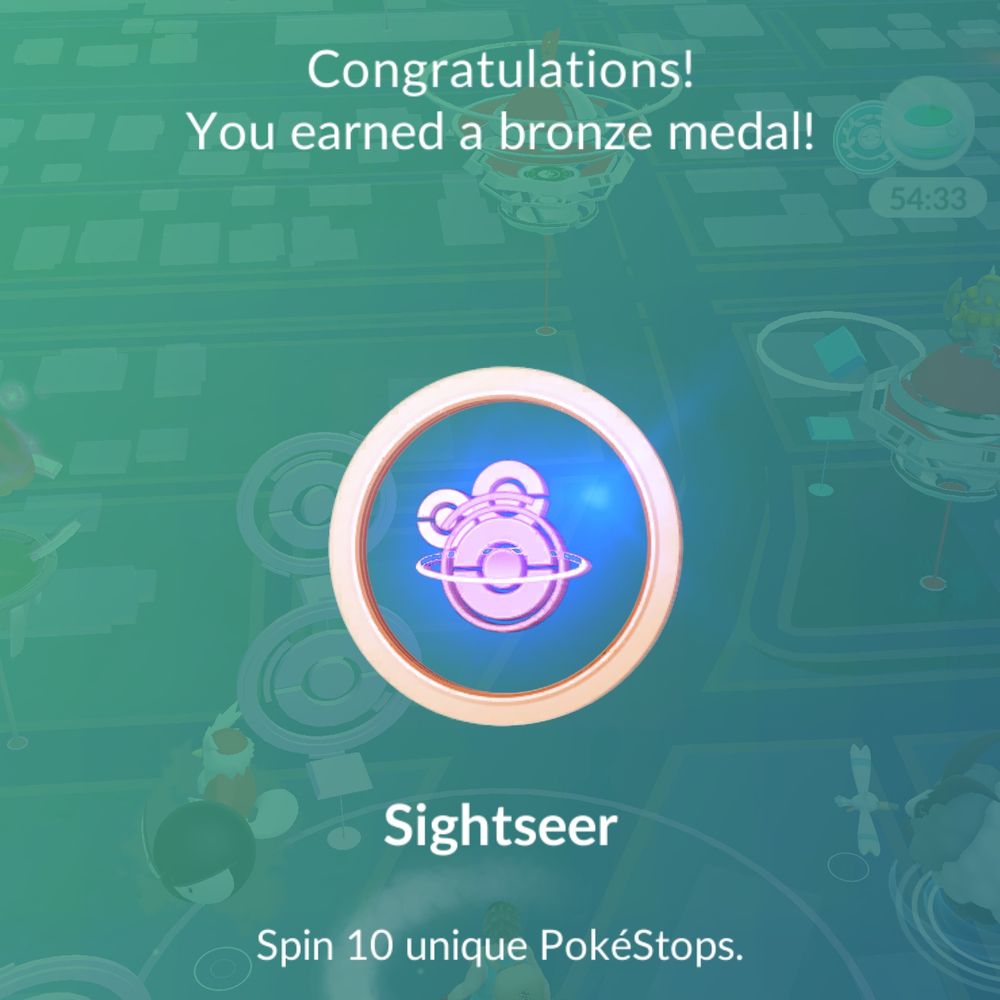 Sightseer achievement in Pokémon Go:
Congratulations! You earned a bronze medal!
Spin 10 unique PokéStops. 