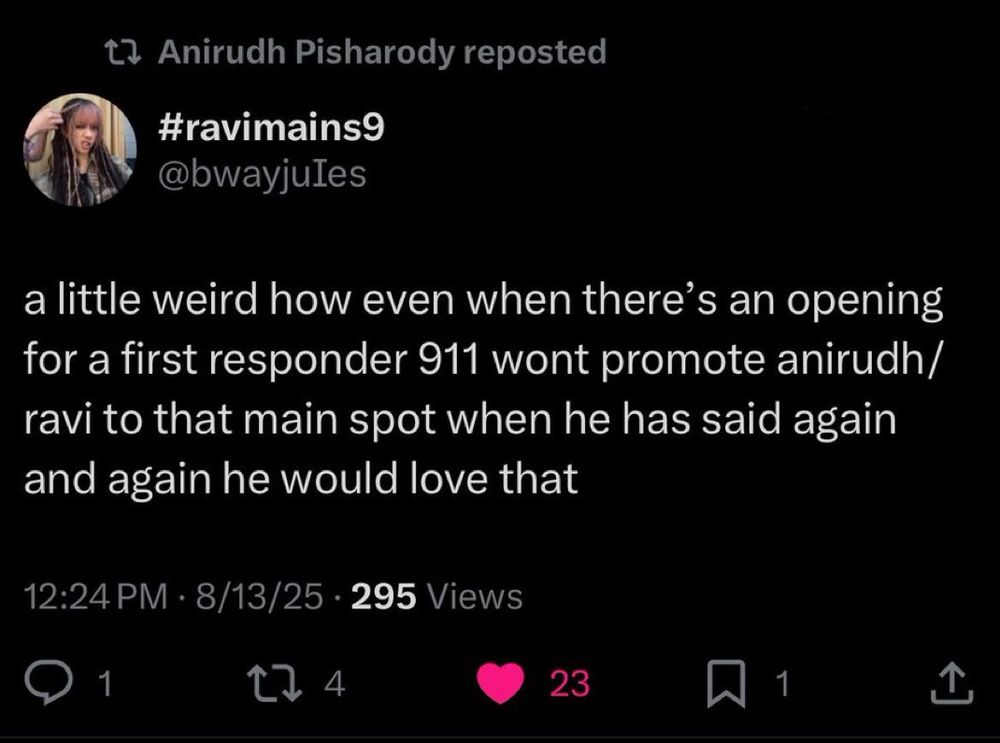 Anirudh retweeted a tweet saying: a little weird how even when there's an opening for a first responder 911 wont promote anirudh/ ravi to that main spot when he has said again and again he would love that