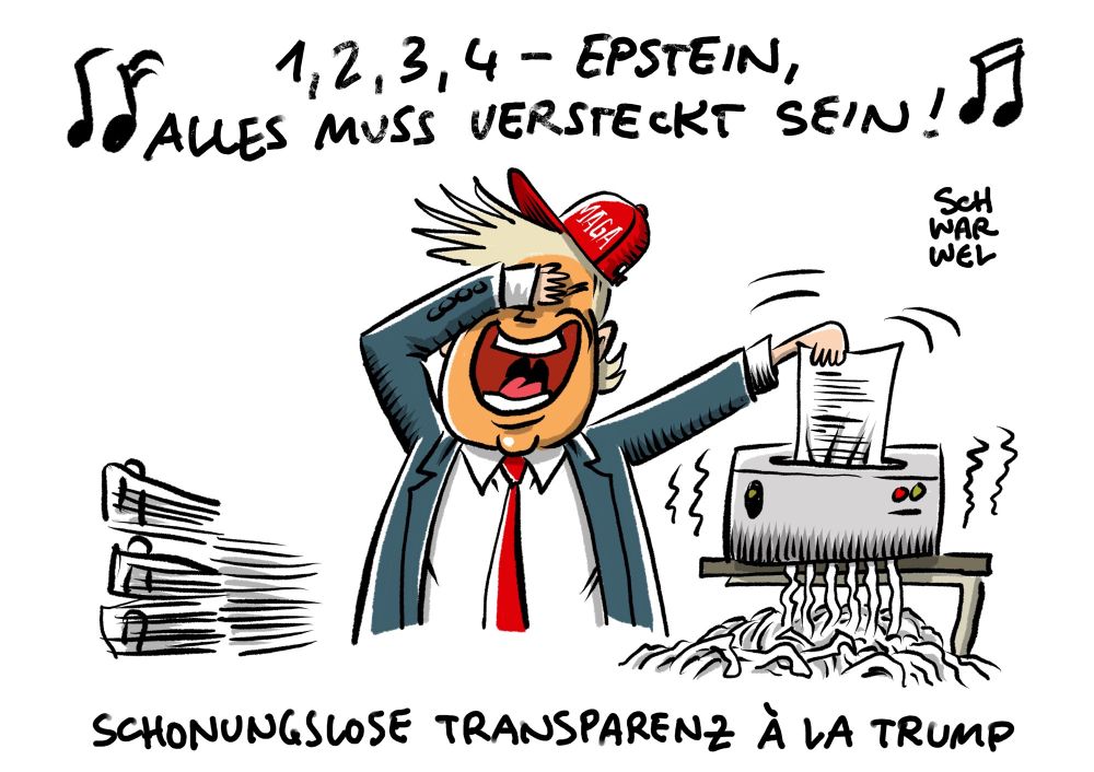 A caricature of Trump shedding documents, above it an old German ring-a-rosy, originally with "Eckstein", allegedly a cigarette brand, now changed to "1-2-3-4 Epstein, alles muss versteckt sein!", meaning everything or -one must be hidden.
Below it says 
"Merciless transparency á la Trump"
