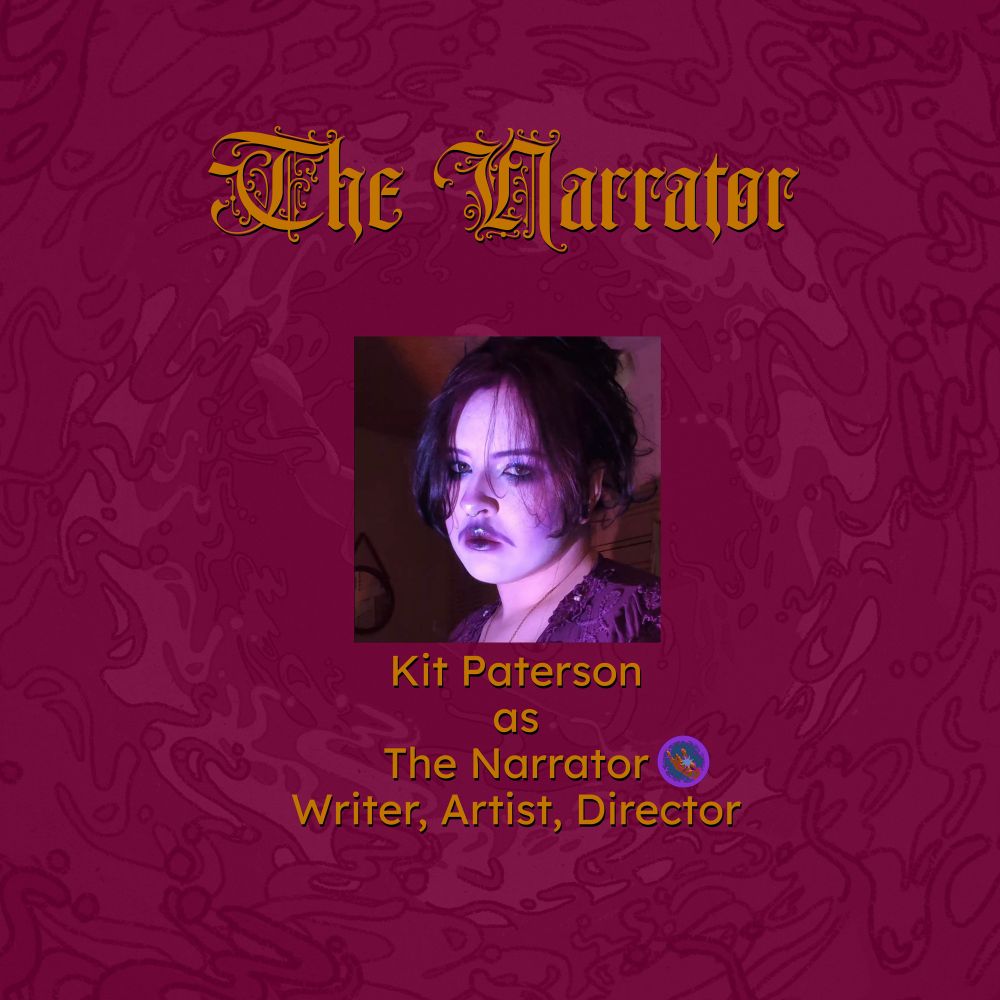 Kit Paterson as The Narrator, Writer, Artist, Director