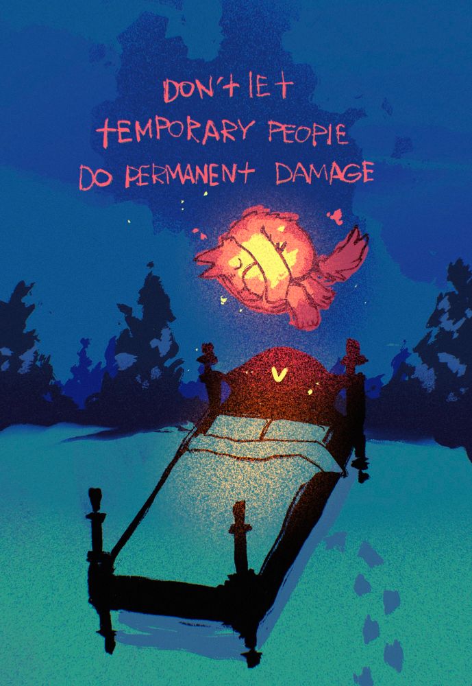 Don't let temporary people do permanent damage. 