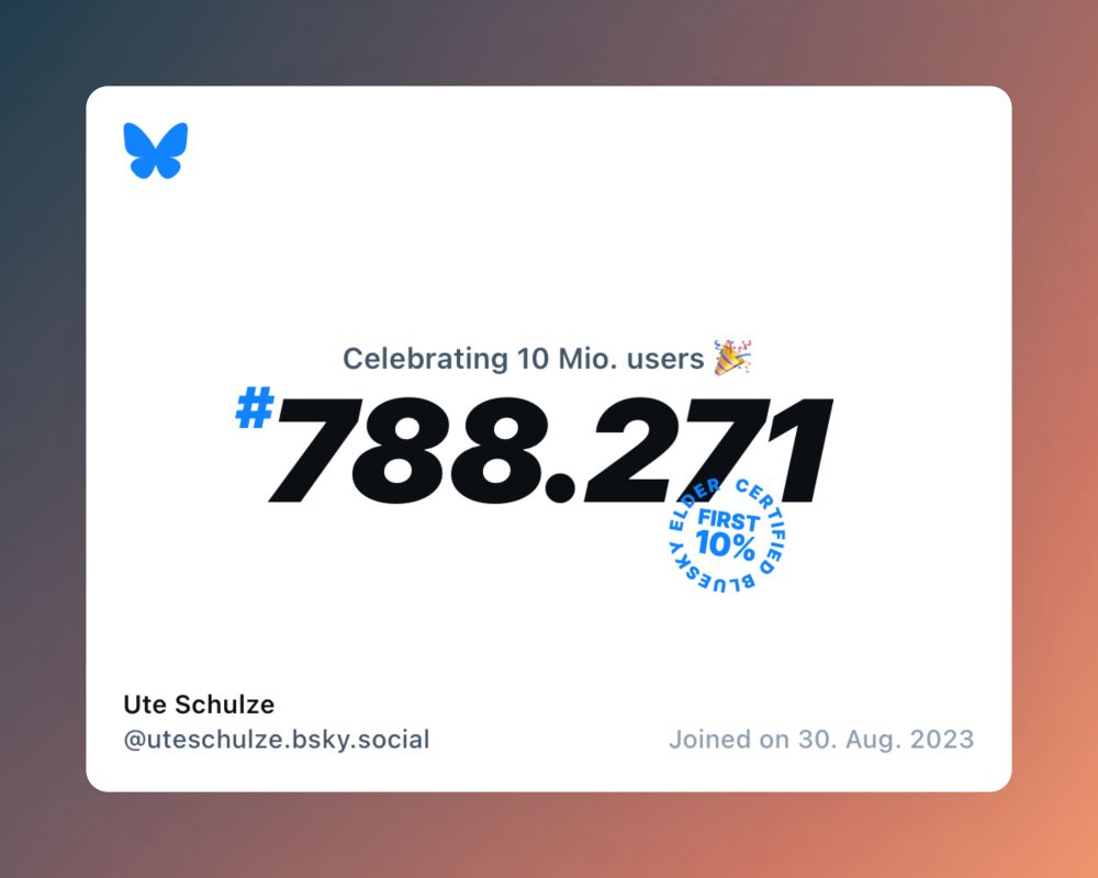 A virtual certificate with text "Celebrating 10M users on Bluesky, #788.271, Ute Schulze ‪@uteschulze.bsky.social‬, joined on 30. Aug. 2023"