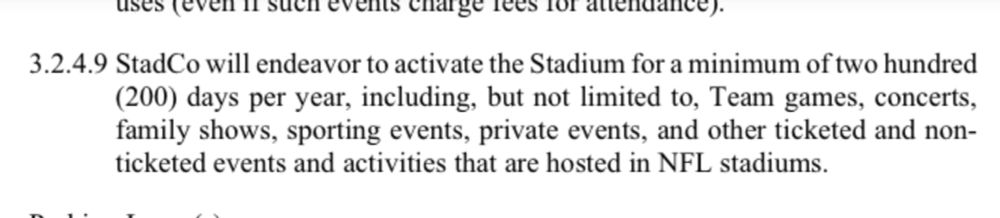 Term sheet, sec. 3.2.4.9: The Commanders will “endeavor” to hold 200 stadium events per year, including but not limited to NFL games, “concerts, family shows, sporting events, private events, other ticketed and non-ticketed events and activities that are hosted in NFL stadiums.”