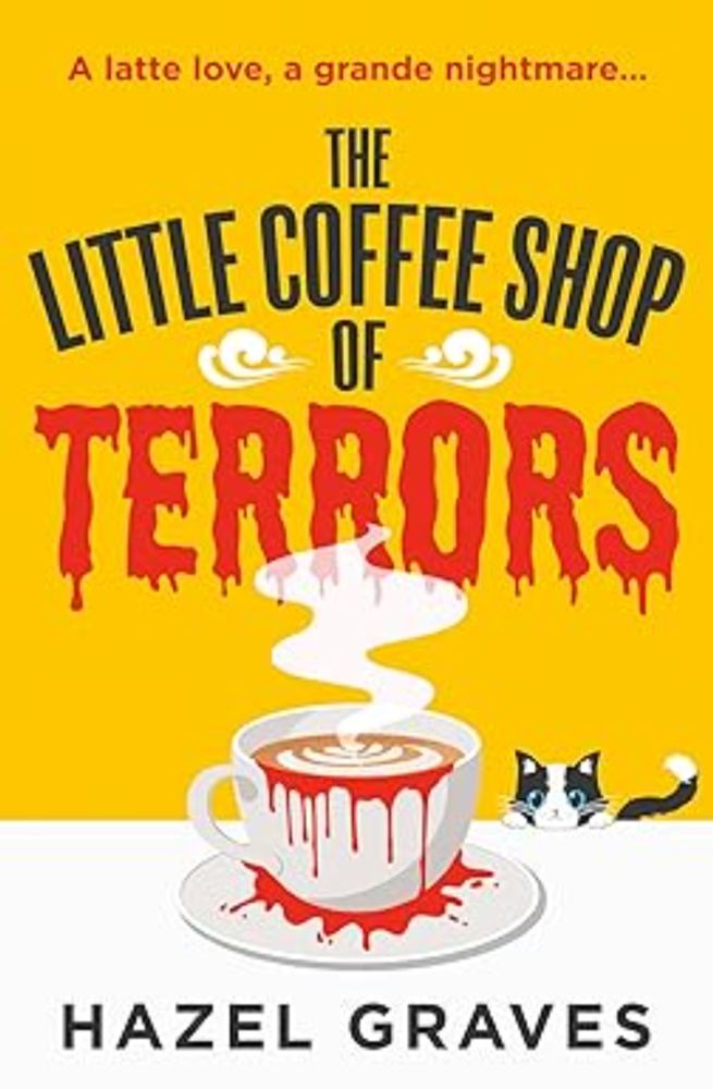 The Little Coffee Shop of Terrors: The scarily good new grumpy/sunshine fantasy romance for spooky season 2024 that you’ll love a latte eBook : Graves, Hazel: Amazon.co.uk: Kindle Store