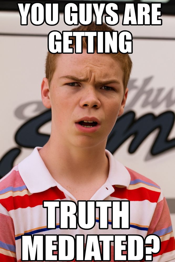 Meme image based on Will Poulter’s “You Guys Are Getting Paid?” scene from the 2013 film We’re the Millers, showing a young person with reddish hair wearing a striped polo shirt with a confused expression, with modified text “YOU GUYS ARE GETTING TRUTH MEDIATED?”