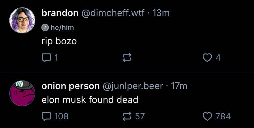 @dimcheff.wtf: rip bozo
@junlper.beer: elon musk found dead