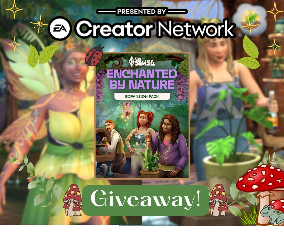 Blurry screenshots from the Enchanted by Nature Expansion in the background with the Pack Image clear in the center.There a fairy, plants, and 3 sims featured in the image. The text of the image is as follows: Presented by The EA Creator Network.  Giveaway