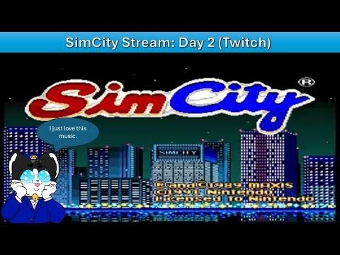 SimCity Stream: Day 2 (Twitch)