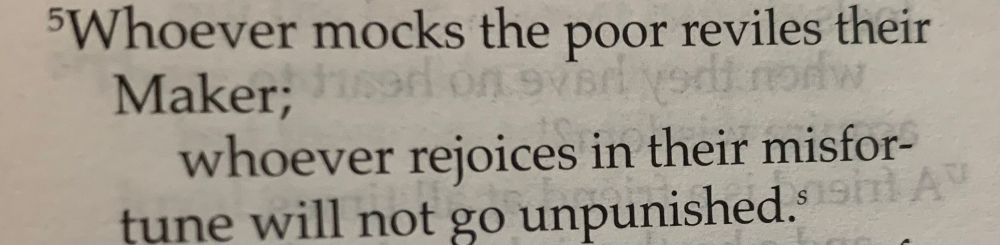 Proverbs 17:5
Whoever mocks the poor relives their Maker;
   whoever rejoices in their misfortune will not go unpunished 