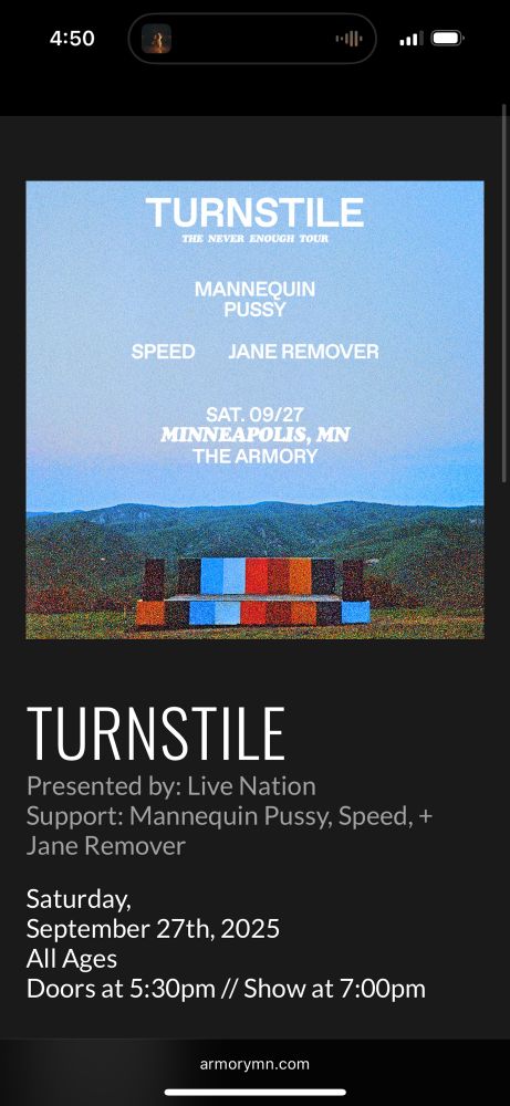 Advertisement for a show at the Armory in Minneapolis on Saturday September 27, 2025. “TURNSTILE
Presented by: Live Nation
Support: Mannequin Pussy, Speed, + Jane Remover” 