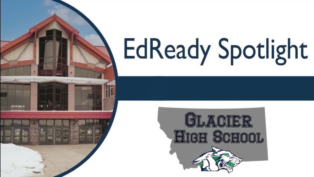EdReady MT Spotlight: Glacier High School