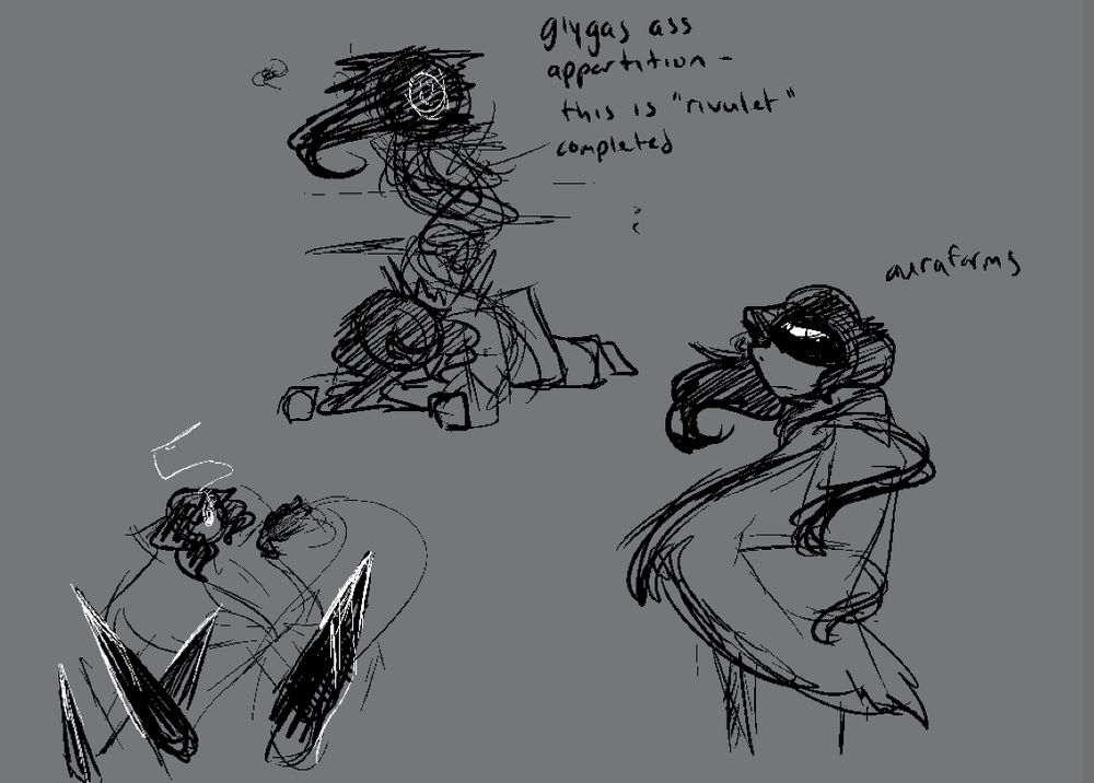more sketches of the sona redesign.

the topmost shows the body hunched over, a black, shadowy mass bursting out of the back. "giygas-ass apparition. this is rivulet completed." i should mention now that indeed the sona change is because of an in-lore coalesence of the character of rag into rivulet, forming into a true body of sorts...

to the bottom left, the visible eye glows as dark spikes jut out at odd angles. white blood drips down them.

to the bottom right, a side view of the sona with hands in coat pockets is seen. it gives a glare to the camera, and it's captioned as "aurafarms".