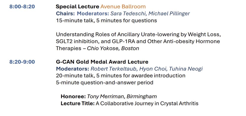 Understanding Roles of Ancillary Urate-lowering by Weight Loss,
SGLT2 inhibition, and GLP-1RA and Other Anti-obesity Hormone
Therapies – Chio Yokose, Boston

G-CAN Gold Medal Award Lecture
Honoree: Tony Merriman, Birmingham
Lecture Title: A Collaborative Journey in Crystal Arthritis