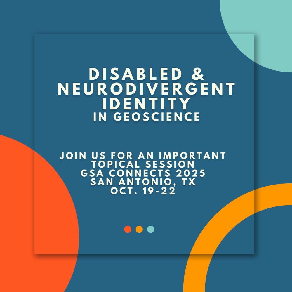 Text reads Disabled and Neurodivergent Identity in Geoscience, Join us for an important topical session, GSA Connects 2025, San Antonio, Texas, October 19 to 22