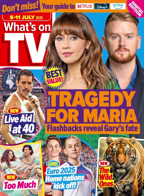 The cover of What's On TV magazine for the week of 5 - 11 July 2025. The top banner reads "Don't miss! Your guide to Netflix, Disney+, Prime". The main image is of Coronation Street characters Maria and Gary Windass, played by Samia Longchambon and Mikey North with the caption: "TRAGEDY FOR MARIA - flashbacks reveal Gary's fate". There are four inset images. To the left of the main is an image of Freddie Mercury in a white vest, holding a microphone with a massive crowd in the background. Underneath this is an image of Too Much stars Meg Stalter and Will Sharpe as their characters Jessica and Felix with the caption: "NEW - Too Much". To the right is an image of soccer players Jess Fishlock for Wales and Alessia Russo for England with the caption: "LIVE! Euro 2025 - Home nations kick off!" The final image is of a tiger and her cub with the caption: "NEW - The Wild Ones."