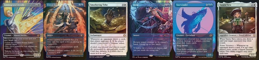 A Moxfield screenshot of various Magic cards.

Cosmogrand Zenith, borderless foil #304
Fierce Guardianship, borderless foil #694
Smothering Tithe, Judge foil #5
Snap, borderless foil #412
Starwinder, borderless foil #291
Tataru Taru, Surge foil #30