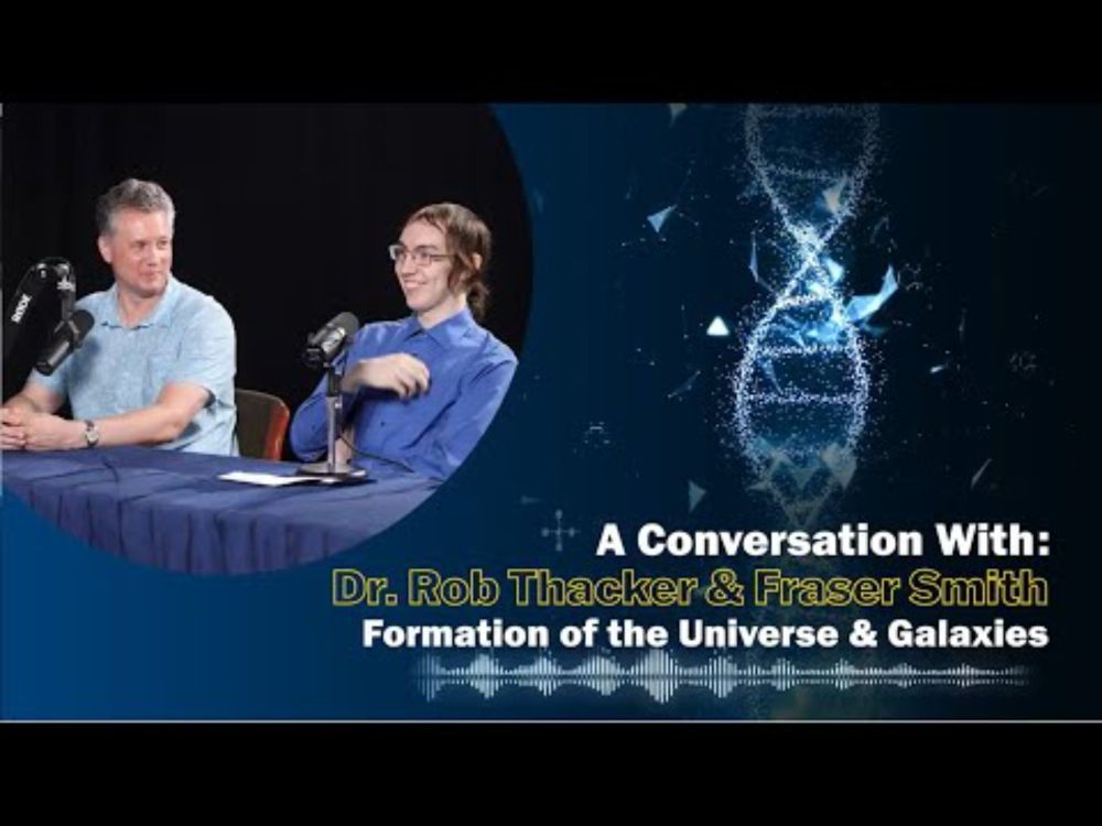 Conversation with Dr Rob Thacker & grad student Fraser Smith on Galaxies - Hosted by Dr Chérif Matta