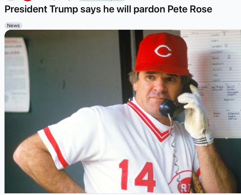 A picture of Pete Rose in a Cincinnati Reds uniform talking an a dugout phone. The caption says "President <insert name of America's national embarassment> says he will pardon Pete Rose"