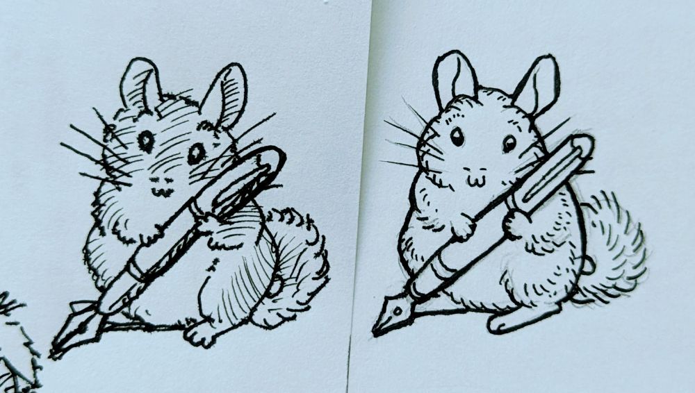 Two small sketches of a chinchilla holding a fountain pen. One is loose and lively but contains some mistakes and crooked lines. The other is tighter but loses something of the personality from the first one.