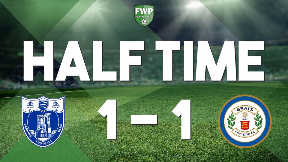 HALF-TIME: Barking 1-1 Grays Athletic