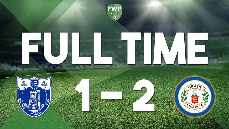 FULL-TIME: Barking 1-2 Grays Athletic