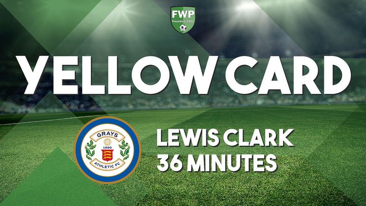 YELLOW CARD: Lewis Clark - Grays Athletic (36')