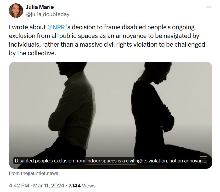 Tweet from @julia_doubleday: "I wrote about NPR's decision to frame disabled people's ongoing exclusion from all public spaces as an annoyance to be navigated by individuals, rather than a massive civil rights violation to be challenged by the collective." Shown above a link to her response article on The Gauntlet.