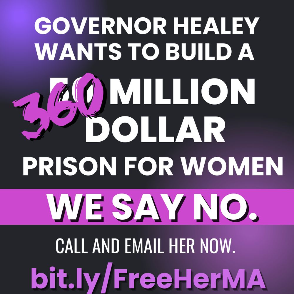 A purple and black computer image. Governor Healey wants to build a [$360 written over the number $50] million dollar prison for women. We say no. Call and email her now. Bit.ly/FreeHerMA