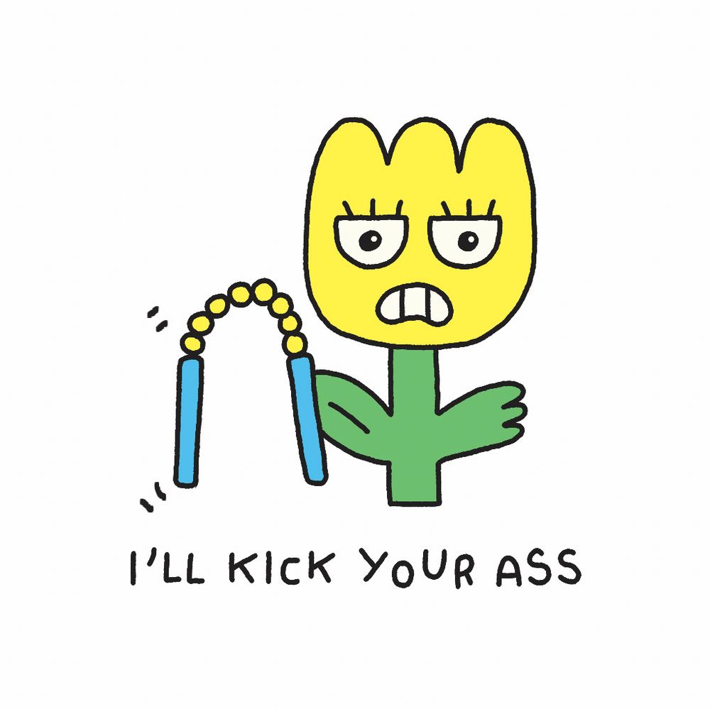 Flower with nunchucks and an angry expression above the words I'LL KICK YOUR ASS. FUN!