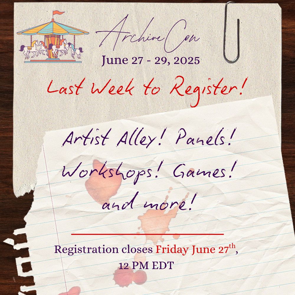 Scraps of paper, some with splotches of blood, on a dark desk. Words read: ArchiveCon, June 27 - 29, 2025
Last Week to Register!
Artist Alley! Panels! Workshops! Games! and more!
Registration closes Friday June 27th, 12 PM EDT