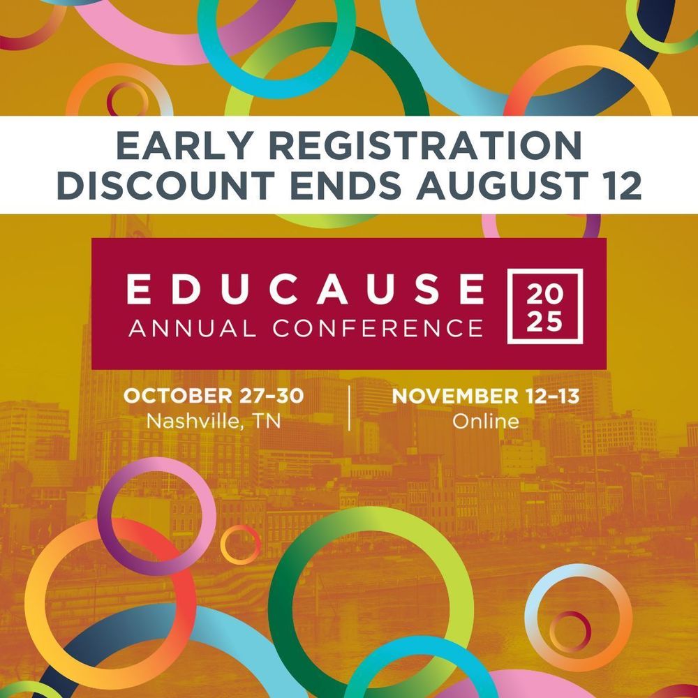 Early registration discount ends August 12. EDUCAUSE Annual Conference 2025. October 27 - 30, Nashville, TN. November 12 - 13, Online.