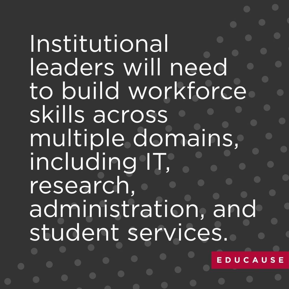 Institutional leaders will need to build workforce skills across multiple domains, including IT, research, administration, and student services. 