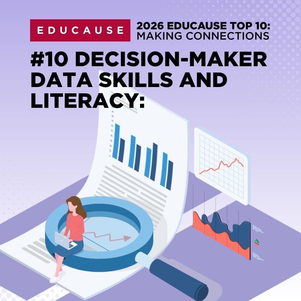 EDUCAUSE 2026 EDUCAUSE Top 10: Making Connections
#10 Decision-Maker Data Skills and Literacy: